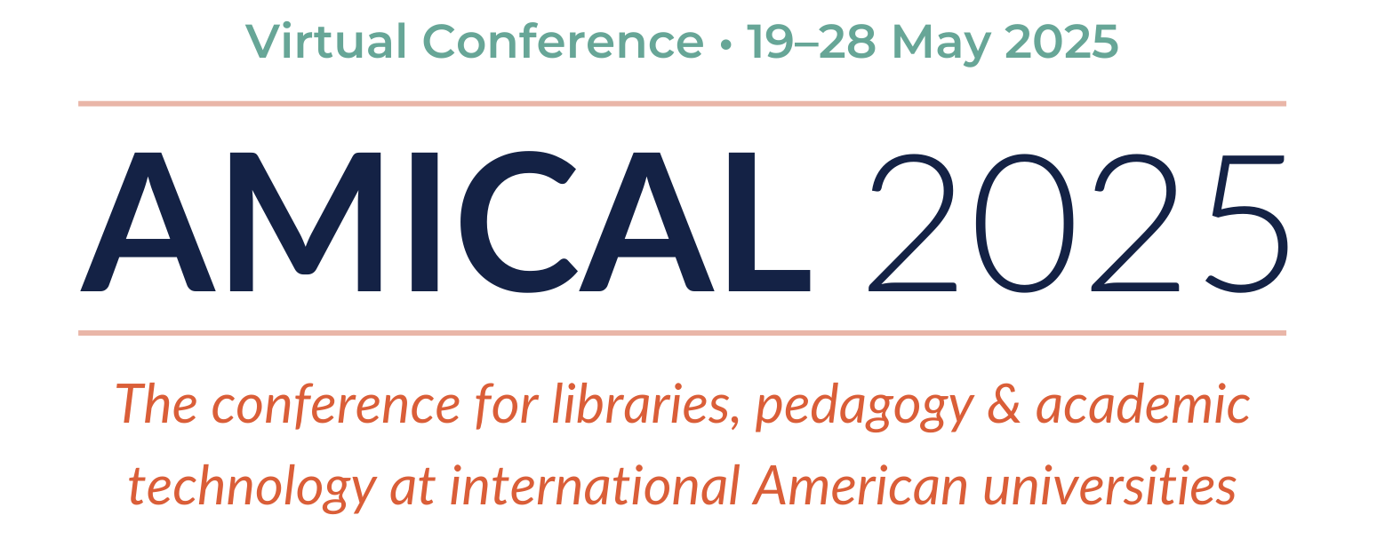 AMICAL 2025 · Virtual Conference, 19–28 May 2025 · The conference for libraries, pedagogy & academic technology at international American universities